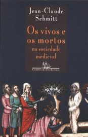 Baixar Os Vivos e os Mortos na Sociedade Medieval Jean Claude Schmitt em Pdf ePub e Mobi ou ler online