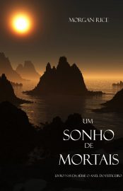 Baixar Um Sonho de Mortais Livro N 15 Da Serie O Anel Do Feiticeiro Morgan Rice em Pdf ePub e Mobi ou ler online