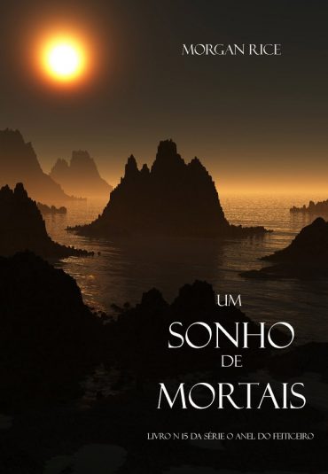 Baixar Um Sonho de Mortais Livro N 15 Da Serie O Anel Do Feiticeiro Morgan Rice em Pdf ePub e Mobi ou ler online