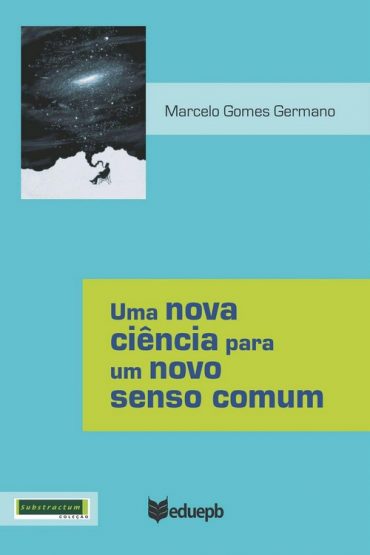 Baixar Uma nova ciencia para um novo senso comum Marcelo Gomes Germano em Pdf ePub e Mobi ou ler online