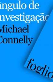 Baixar angulo de investigao Michael Connelly em Pdf ePub e Mobi ou ler online