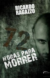 Baixar 72 Horas para Morrer Ricardo Ragazzo em Pdf ePub e Mobi ou ler online