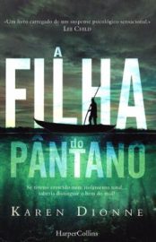 Baixar A filha do pantano Karen Dionne em Pdf ePub e Mobi ou ler online