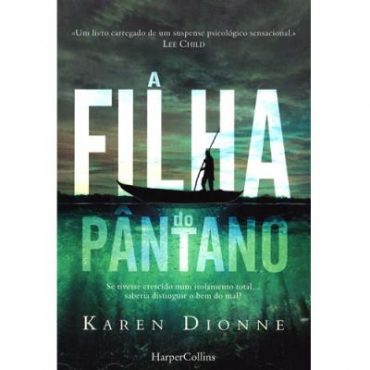 Baixar A filha do pantano Karen Dionne em Pdf ePub e Mobi ou ler online