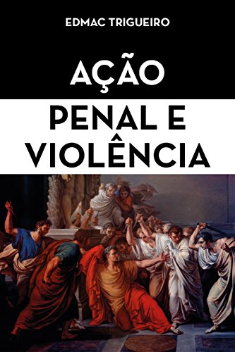 Baixar Acao Penal e Violencia Trigueiro Edmac em Pdf ePub e Mobi ou ler online