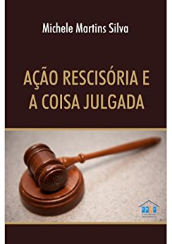 Baixar Acao Rescisoria e a Coisa Julgada Silva Michele Martins em Pdf ePub e Mobi ou ler online