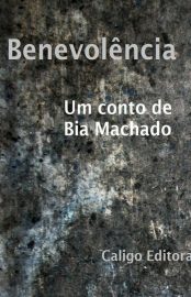 Baixar Benevolencia Bia Machado em Pdf ePub e Mobi ou ler online