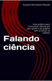 Baixar Falando ciencia Suzana Herculano Houzel em Pdf ePub e Mobi ou ler online