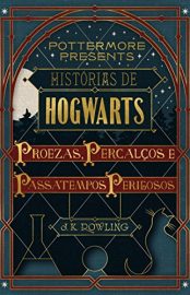 Baixar Historias de Hogwarts proezas percalos e passatempos perigosos JK Rowling em Pdf ePub e Mobi ou ler online