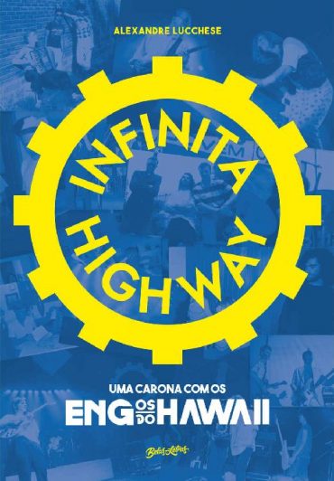 Baixar Infinita Highway uma carona com os Engenheiros do Hawaii Alexandre Lucchese em Pdf ePub e Mobi ou ler online