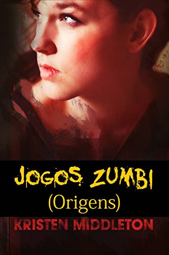 Baixar Jogos Zumbi Origens Kristen Middleton em Pdf ePub e Mobi ou ler online