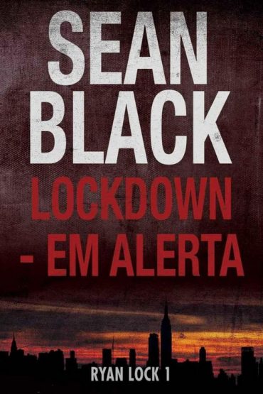 Baixar Lockdown Em Alerta Sean Black em Pdf ePub e Mobi ou ler online