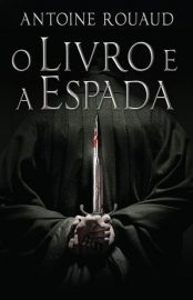 Baixar O Livro e a Espada Antoine Rouaud em Pdf ePub e Mobi ou ler online