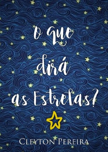 Baixar O que dira as estrelas epub Cleyton Pereira em Pdf ePub e Mobi ou ler online