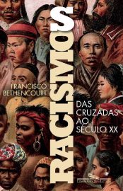 Baixar Racismos Das Cruzadas ao seculo XX Francisco Bethencourt em Pdf ePub e Mobi ou ler online