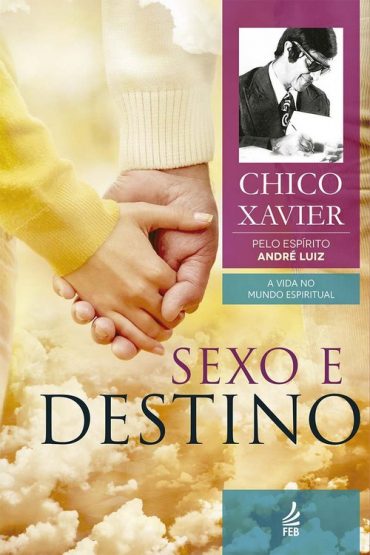 Baixar Sexo e destino Chico Xavier em Pdf ePub e Mobi ou ler online