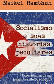 Baixar Socialismo e suas historias peculiares Experincias de um jovem brasileiro em Cuba Maikel Ramthun em Pdf ePub e Mobi ou ler online