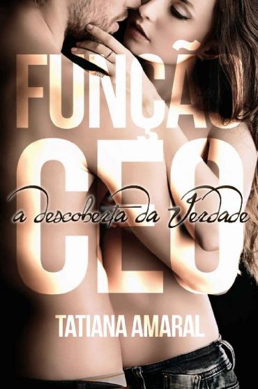 Baixar Funcao CEO A Descoberta da Verdade A Descoberta da Verdade Tatiana Amaral em Pdf ePub e Mobi ou ler online