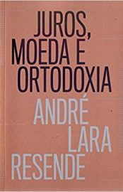 Baixar Juros moeda e ortodoxia Andr Lara Resende em Pdf ePub e Mobi ou ler online