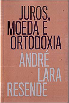 Baixar Juros moeda e ortodoxia Andr Lara Resende em Pdf ePub e Mobi ou ler online