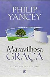 Baixar Maravilhosa Graa Philip Yancey em Pdf ePub e Mobi ou ler online