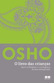 Baixar O livro das criancas Apoio liberdade e inteligencia de uma nova gerao Osho em Pdf ePub e Mobi ou ler online