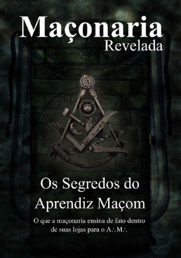 Baixar Os Segredos do Aprendiz Macom Segredos Revelados Maconaria Revelada Vol 1 Maxell Egens em Pdf ePub e Mobi ou ler online