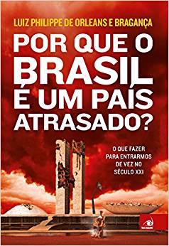 Baixar Por que o Brasil e um Pais Atrasado Luiz Philippe de Orleans e Bragana em Pdf ePub e Mobi ou ler online