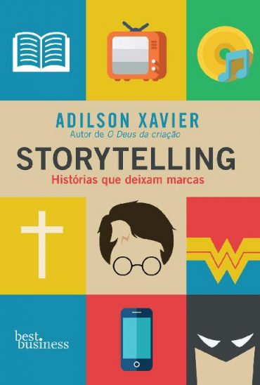 Baixar Storytelling Historias que deixam marcas Adilson Xavier em Pdf ePub e Mobi ou ler online