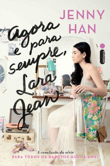 Baixar Livro Agora e Para Sempre Para Todos os Garotos Que Ja Amei Vol 03 Lara Jean em Pdf Epub Mobi ou Ler Online