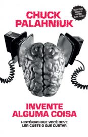 baixar livro invente alguma coisa chuck palahniuk em pdf epub mobi ou ler online