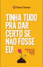 baixar livro tinha tudo pra dar certo se nao fosse eu rodrigo fernandes em pdf epub mobi ou ler online