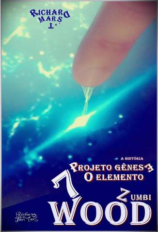 Baixar Livro 7 Wood o Elemento Zumbi Projeto Genese Richard The Mars Em Epub Pdf Mobi Ou Ler Online large