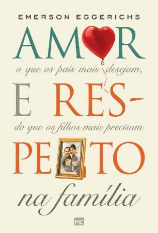 Baixar Livro Amor e Respeito Na Familia o que Os Pais Mais Desejam do que Os Filhos Mais Precisam Emerson Eggerichs Em Epub Pdf Mobi Ou Ler Online large