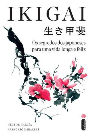 Baixar Livro Ikigai Os Segredos dos Japoneses para uma Vida Longa e Feliz Hector Garcia Em Epub Pdf Mobi Ou Ler Online large