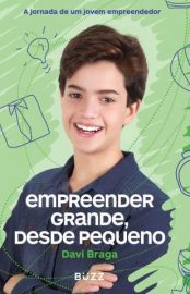 Baixar Livro Empreender Grande Desde Pequeno Davi Braga Em Epub Pdf Mobi Ou Ler Online large