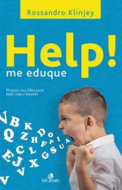 Baixar Livro Help Me Eduque Prepare Seu Filho para Lidar Com o Mundo Rossandro Klinjey Em Epub Pdf Mobi Ou Ler Online large