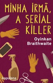 Baixar Livro Minha Irma a Serial Killer Oyinkan Braithwaite Em Epub Pdf Mobi Ou Ler Online large