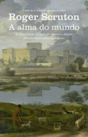 Baixar Livro a Alma do Mundo Roger Scruton Em Epub Pdf Mobi Ou Ler Online large