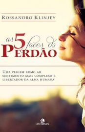 Baixar Livro as 5 Faces do Perdao Rossandro Klinjey Em Epub Pdf Mobi Ou Ler Online large