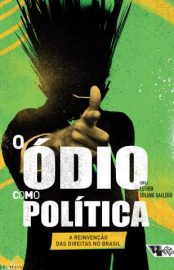 Baixar Livro o Odio Como Politica a Reinvencao das Direitas No Brasil Colecao Tinta Vermelha Esther Solano Gallego Em Epub Pdf Mobi Ou Ler Online large