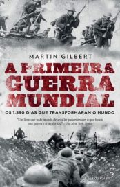 Baixar Livro a Primeira Guerra Mundial Os 1 590 Dias que Transformaram o Mundo Martin Gilbert Em Epub Pdf Mobi Ou Ler Online large