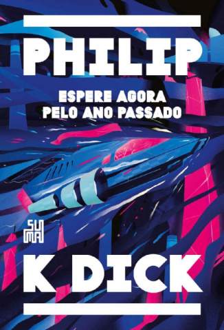 Baixar Livro Espere Agora Pelo Ano Passado Philip K Dick Em Epub Pdf Mobi Ou Ler Online large