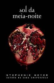 baixar livro sol da meia noite crepusculo vol 05 stephenie meyer em pdf epub mobi ou ler online