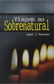 Baixar Livro Viagem Ao Sobrenatural Roger J Morneau Em Epub Pdf Mobi Ou Ler Online large