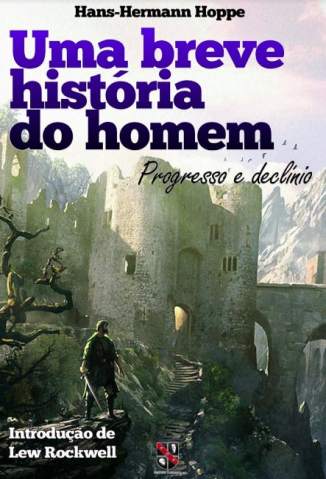 Baixar Livro uma Breve Historia do Homem Progresso e Declinio Hans Hermann Hoppe Em Epub Pdf Mobi Ou Ler Online large