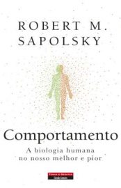 Baixar Livro Comportamento a Biologia Humana No Nosso Melhor e Pior Robert M Sapolsky Em Epub Pdf Mobi Ou Ler Online large