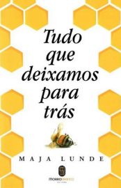 Baixar Livro Tudo que Deixamos para Tras Maja Lunde Em Epub Pdf Mobi Ou Ler Online large