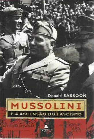 Baixar Livro Mussolini e a Ascensao do Fascismo Donald Sassoon Em Epub Pdf Mobi Ou Ler Online large