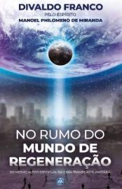 Baixar Livro No Rumo do Mundo de Regeneracao Divaldo Pereira Franco Em Epub Pdf Mobi Ou Ler Online large